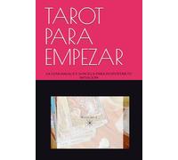 TAROT PARA EMPEZAR: LA GUIA MAGICA Y SENCILLA PARA DESPERTAR TU INTUICIÓN