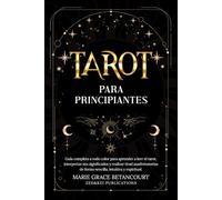 Tarot para principiantes: Guía completa a todo color para aprender a leer el tarot, interpretar sus significados y realizar tiradas adivinatorias de forma sencilla, intuitiva y espiritual.