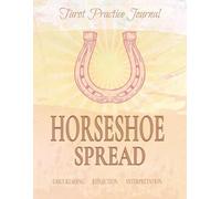 Tarot Practice Journal Horseshoe Spread: Daily Readings, Reflection, Interpretation