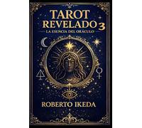 Tarot Revelado 3: La esencia del oráculo