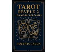 Tarot révélé 2 : Le dialogue des cartes