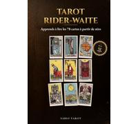 Tarot Rider-Waite: Apprends à lire les 78 cartes à partir de zéro