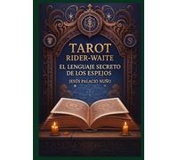 Tarot Rider-Waite: El Lenguaje Secreto de los Espejos