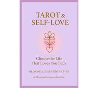 Tarot & Self-Love: Choose the Life That Loves You Back