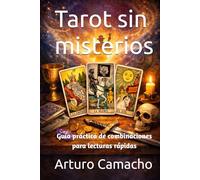 Tarot sin misterios: Guía práctica de combinaciones para lecturas rápidas