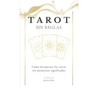 TAROT Sin Reglas: Cómo interpretar las cartas sin memorizar significados