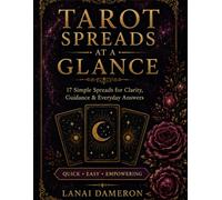 Tarot Spreads At A Glance: 17 Tarot Spreads & 78 Card One-Word Reference