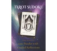 Tarot Sudoku: 100+ Sudoku Puzzles with Tarot-Inspired Guided Reflections for Relaxation, Mindfulness, and Stress Relief (Solutions Included)