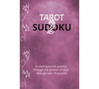 Tarot Sudoku 2: Tarot meanings with Sudoku Puzzle | Journey through the tarot while challenging your mind | 6x9 inches 156 pages | 70+ puzzles | Solutions Included