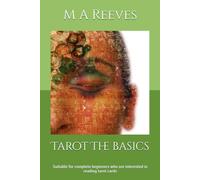 Tarot The basics: Suitable for complete beginners who are interested in reading tarot cards