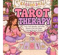 Tarot Therapy: Cozy Card Spreads, Journaling Rituals & Soft-Life Magic Coloring Book for Women