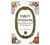 Tarot Wisdom: The Mystical Path of the Arcana