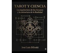 Tarot y Ciencia: La Arquitectura de los Arcanos y la Estructura de la Realidad