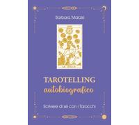 Libri Barbara Malaisi - Tarotelling Autobiografico. Scrivere Di Se Con I Tarocch
