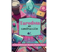 Tarotista en Construcción: Diario de Tarot y Cuaderno de Tiradas para Principiantes. Guía de Interpretación y Seguimiento de Lecturas.: Tarot Journal ... Fáciles de Lectura y Significado de Cartas.