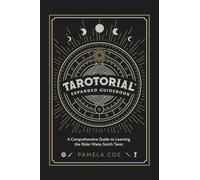 Tarotorial Expanded Guidebook: A Comprehensive Guide to Learning the Rider Waite Smith Tarot System