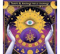 Tarots & Ancrage par le Coloriage: Et si colorier devenait un rituel sacré ?