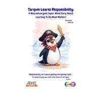 Tarquin Learns Responsibility: A Neurodivergent Super-Mind Story About Learning To Do What Matters