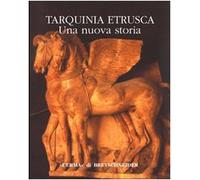 Tarquinia etrusca. Una nuova storia. Catalogo della mostra