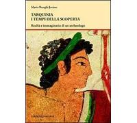 Tarquinia i tempi della scoperta. Realtà e immaginario di un archeologo