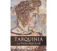 Tarquinia. La tomba degli scudi