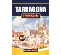 TARRAGONA TRAVEL GUIDE 2026: Discover Top Attractions, Historic Landmarks, Beaches, Local Cuisine, and Cultural Experiences in Catalonia