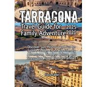 Tarragona Travel Guide for Family Adventure 2025-2026