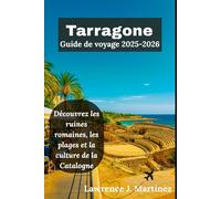 Tarragone Guide de voyage 2025-2026: Découvrez les ruines romaines, les plages et la culture de la Catalogne