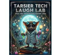Tarsier Tech Laugh Lab: Smart, Silly, and Surprisingly Scientific Jokes: The Ultimate Family-Friendly Joke Collection Packed with Geeky Humor, Jungle Giggles & Big-Eyed Fun