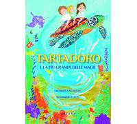 Tartadoro e la più grande delle magie. Ediz. a colori