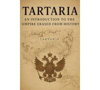 Tartaria: An Introduction to the Empire Erased from History