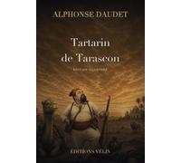 Tartarin de Tarascon (Illustrated Edition): Le roman comique d'Alphonse Daudet · édition illustrée, 13 illustrations originales, introduction inédite