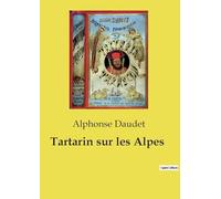Tartarin sur les Alpes: Les aventures alpines de Tartarin: un voyage burlesque au c¿ur des montagnes suisses: 1