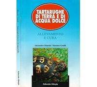 Tartarughe di terra e di acqua dolce. Allevamento e cura.