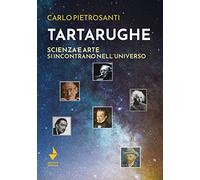 Tartarughe. Scienza e arte si incontrano nell'universo