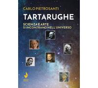 Tartarughe. Scienza e arte si incontrano nell'universo - [Ventura edizioni]