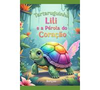 Tartaruguinha Lili e a Pérola do Coração: Lili e a Pérola do Coração