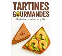 Tartines Gourmandes: Des tartines pour tous les goûts