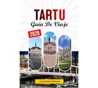 Tartu Guía de viaje 2026: Descubre gemas ocultas, monumentos históricos, consejos de viaje y experiencias vacacionales inolvidables