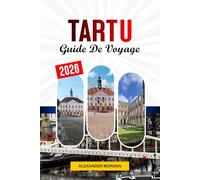Tartu Guide de voyage 2026: Découvrez des joyaux cachés, des monuments historiques, des conseils de voyage et des expériences de vacances inoubliables