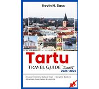 Tartu Travel Guide 2025-2026: Discover Estonia’s Cultural Heart - Complete Guide to Attractions, Food, Nature & Local Life