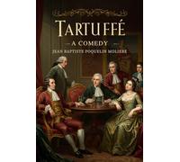 Tartuffe: A Comedy