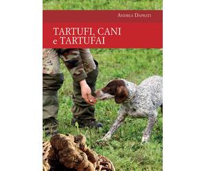 Tartufi, cani e tartufai - Daprati Andrea