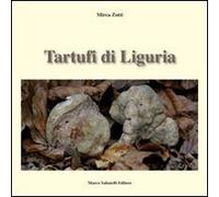 Tartufi di Liguria. Manuale pratico per raccogliere e riconoscere i tartufi