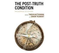 Tarun Kattumana The Post-Truth Condition (Copertina rigida)