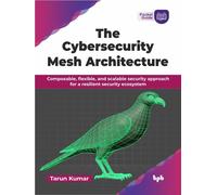 Architettura Mesh di Cybersecurity – Componibile, flessibile e scalabile – Ediz. inglese