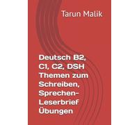 Tarun Malik Deutsch B2, C1, C2, DSH Themen zum Schreiben, Sprechen- (Tascabile)