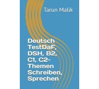 Tarun Malik Deutsch TestDaF, DSH, B2, C1, C2- Themen Schreiben, Spre (Tascabile)