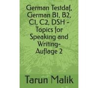 Tarun Malik German Testdaf, German B1, B2, C1, C2, DSH - Topics for (Tascabile)