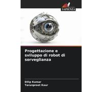 Tarunpreet Kaur Dilip Progettazione e sviluppo di robot di sorvegl (Tascabile)